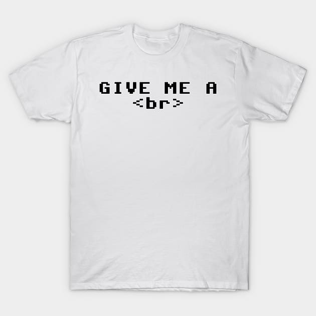 Give Me A <br> T-Shirt by SHIP